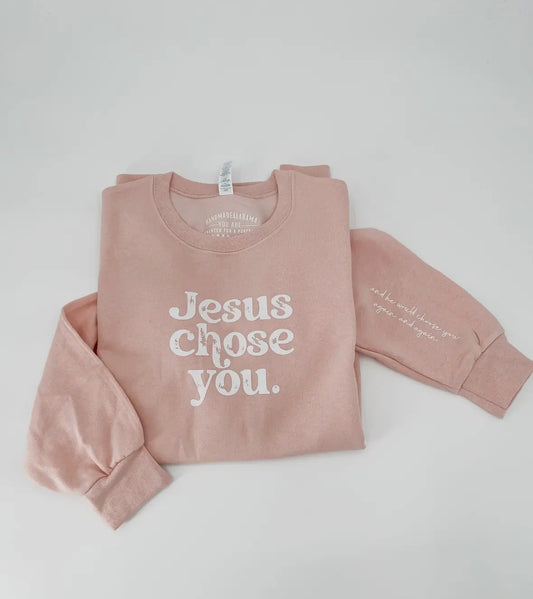 Jesus Chose You Sweatshirt