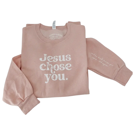 Jesus Chose You Sweatshirt